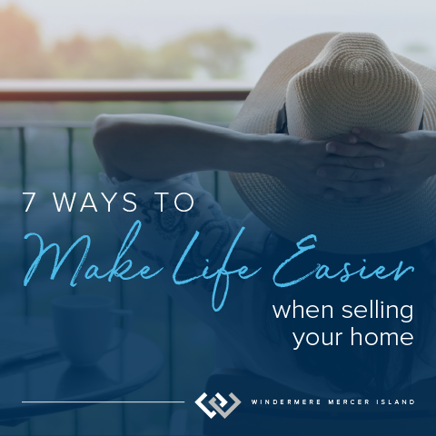 7 Ways to Make Life Easier When Selling Your Home